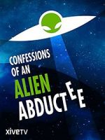 Watch Confessions of an Alien Abductee 0123movies