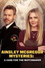 Watch Ainsley McGregor Mysteries: A Case for the Watchmaker 0123movies