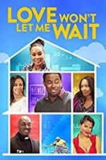 Watch Love Won\'t Let Me Wait 0123movies