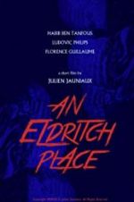 Watch An Eldritch Place 0123movies