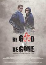 Watch Be Good or Be Gone 0123movies