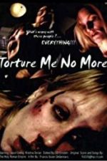 Watch Torture Me No More 0123movies