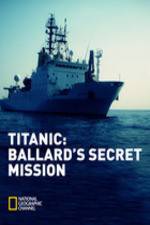 Watch Titanic: Ballard's Secret Mission 0123movies
