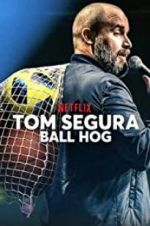 Watch Tom Segura: Ball Hog 0123movies