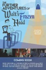 Watch The Further Adventures of Walt\'s Frozen Head 0123movies