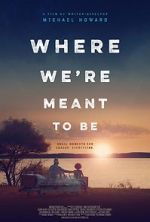 Watch Where We\'re Meant to Be 0123movies