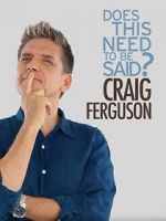 Watch Craig Ferguson: Does This Need to Be Said? 0123movies