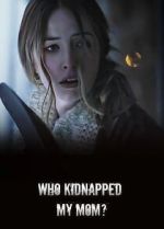 Watch Who Kidnapped My Mom? 0123movies