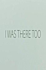 Watch I Was There Too 0123movies