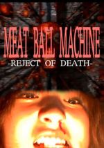Watch Meatball Machine: Reject of Death 0123movies