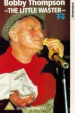 Watch Bobby Thompson The Little Waster 0123movies