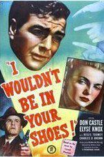 Watch I Wouldnt Be in Your Shoes 0123movies