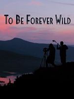 Watch To Be Forever Wild 0123movies