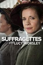 Watch Suffragettes with Lucy Worsley 0123movies
