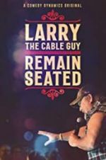 Watch Larry the Cable Guy: Remain Seated 0123movies