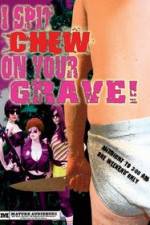Watch I Spit Chew on Your Grave 0123movies