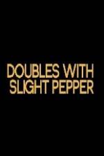Watch Doubles with Slight Pepper 0123movies