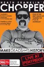 Watch Heath Franklins: Chopper Make Deadshits History - Live at Pentridge 0123movies
