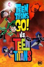 Watch Teen Titans Go! Vs. Teen Titans 0123movies