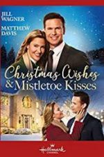 Watch Christmas Wishes & Mistletoe Kisses 0123movies