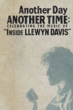 Watch Another Day, Another Time: Celebrating the Music of Inside Llewyn Davis 0123movies