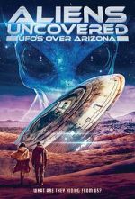 Watch Aliens Uncovered: UFOs Over Arizona 0123movies