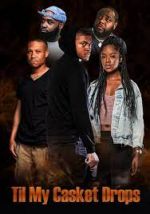Watch Til My Casket Drops 0123movies