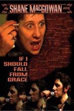 Watch If I Should Fall from Grace The Shane MacGowan Story 0123movies