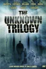 Watch The Unknown Trilogy 0123movies