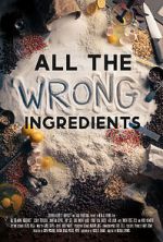 Watch All the Wrong Ingredients 0123movies