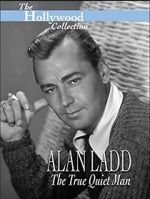 Watch Alan Ladd: The True Quiet Man 0123movies