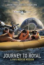 Watch Journey to Royal: A WWII Rescue Mission 0123movies