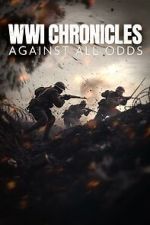Watch WWI Chronicles: Against All Odds 0123movies