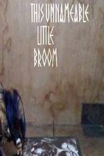 Watch This Unnameable Little Broom 0123movies