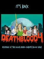 Watch Death Blood 4: Revenge of the Killer Nano-Robotic Blood Virus 0123movies