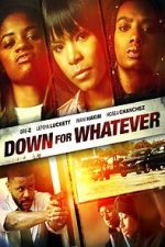 Watch Down for Whatever 0123movies