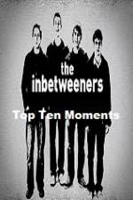 Watch The Inbetweeners Top Ten Moments 0123movies