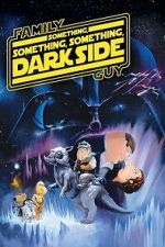 Watch Family Guy Presents: Something, Something, Something, Dark Side 0123movies