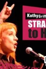 Watch Kathy Griffin Straight to Hell 0123movies