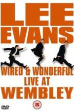 Watch Lee Evans: Wired and Wonderful - Live at Wembley 0123movies