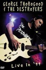 Watch George Thorogood & The Destroyers Live in '99 0123movies