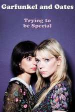 Watch Garfunkel and Oates: Trying to Be Special 0123movies