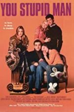 Watch You Stupid Man 0123movies