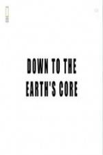 Watch National Geographic - Down To The Earth's Core 0123movies