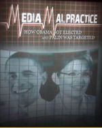 Watch Media Malpractice: How Obama Got Elected and Palin Was Targeted 0123movies