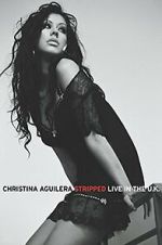 Watch Christina Aguilera: Stripped Live in the UK 0123movies