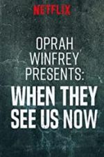 Watch Oprah Winfrey Presents: When They See Us Now 0123movies