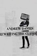 Watch Andrew Davies: Rewriting the Classics 0123movies