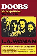 Watch Doors: Mr. Mojo Risin\' - The Story of L.A. Woman 0123movies