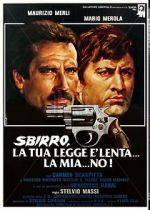 Watch Sbirro, la tua legge  lenta... la mia... no! 0123movies
